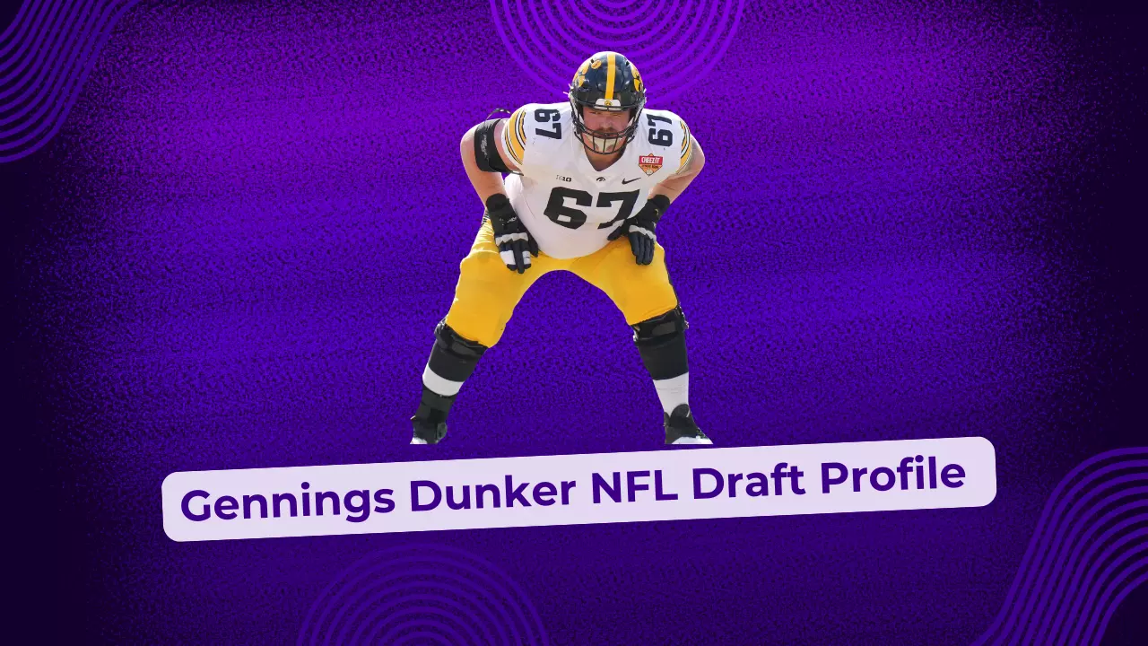 Gennings Dunker NFL Draft Profile